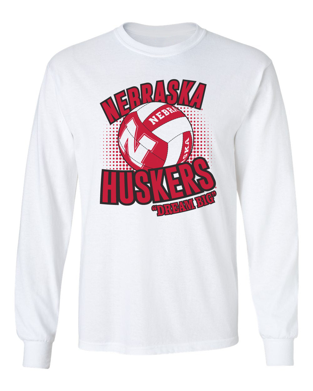 Nebraska Huskers Long Sleeve Tee Shirt - Huskers Volleyball Dream Big