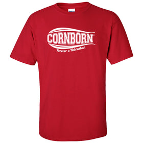Nebraska Husker Tee Shirt - CornBorn Forever a Nebraskan