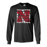 Nebraska Cornhuskers Football "TRADITION PRIDE SACRIFICE" Long Sleeve Tee Shirt
