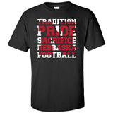 Nebraska Cornhuskers Football "TRADITION PRIDE SACRIFICE" Tee Shirt
