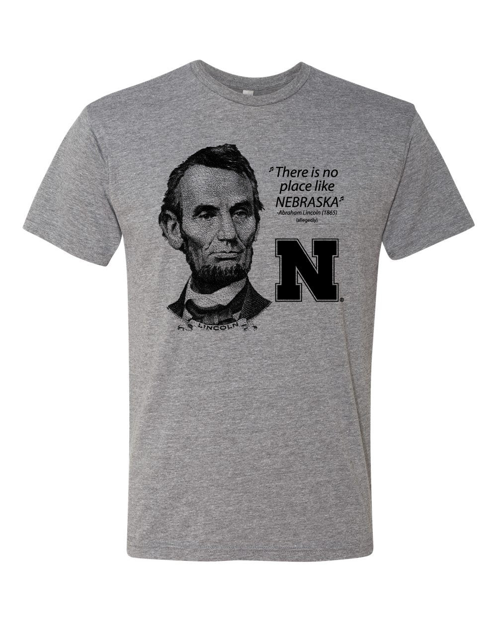 Abe Lincoln "No place like NEBRASKA" Huskers Premium Tri-Blend Tee Shirt