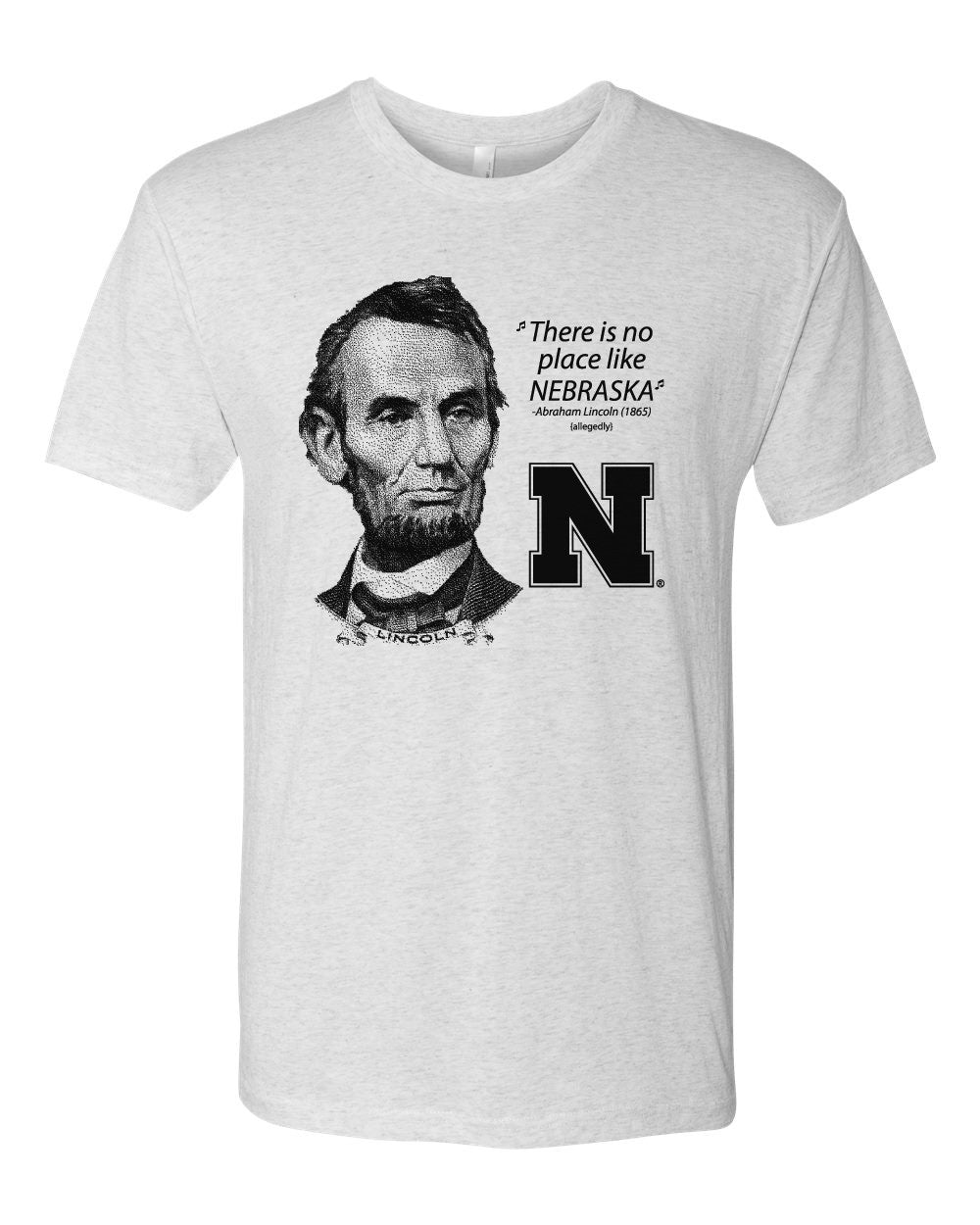 Abe Lincoln "No place like NEBRASKA" Huskers Premium Tri-Blend Tee Shirt